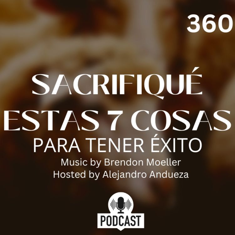 cover art for + Sacrifiqué estas 7 cosas para tener Éxito