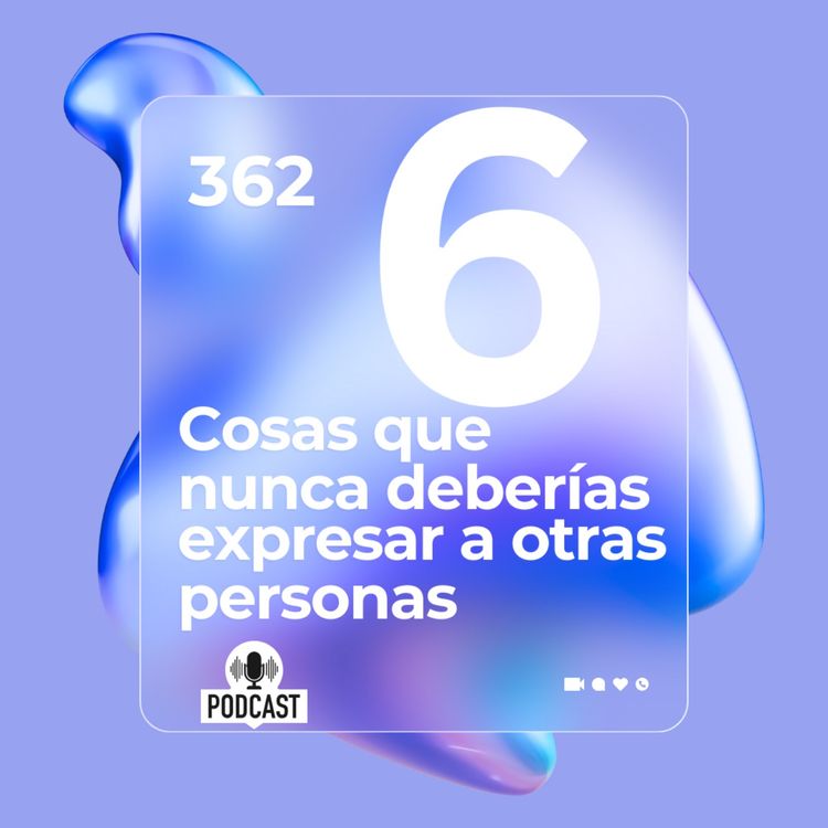 cover art for 6 Cosas que nunca debes expresar a otras personas