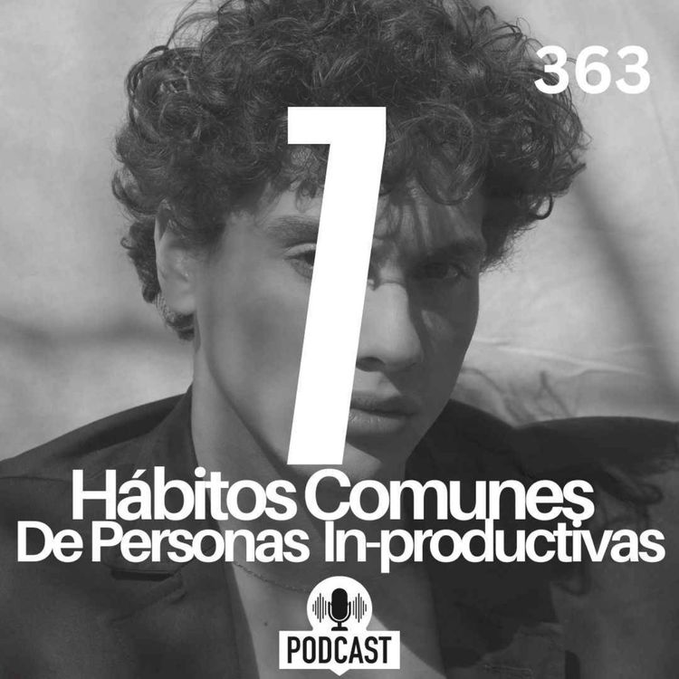 cover art for + 7 Hábitos ridículamente comunes para las personas in-productivas