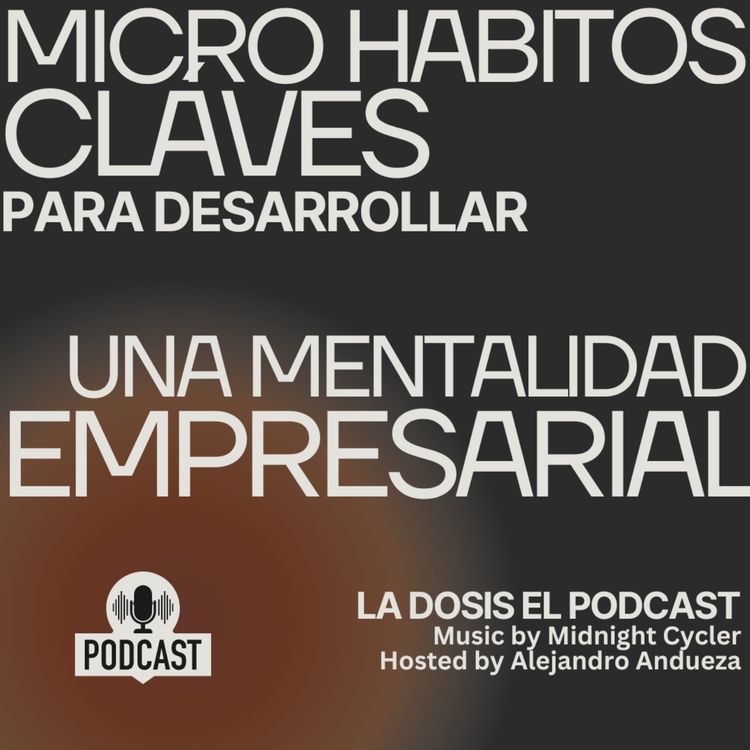 cover art for + 7 Micro hábitos cláves para renovar tu mentalidad empresarial
