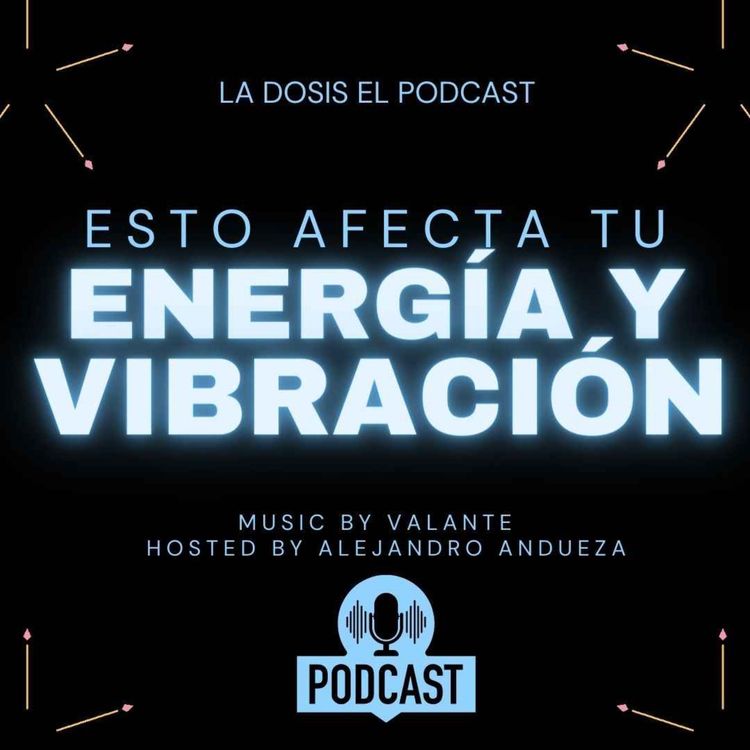 cover art for Esto afecta tu Energía y tu Vibración