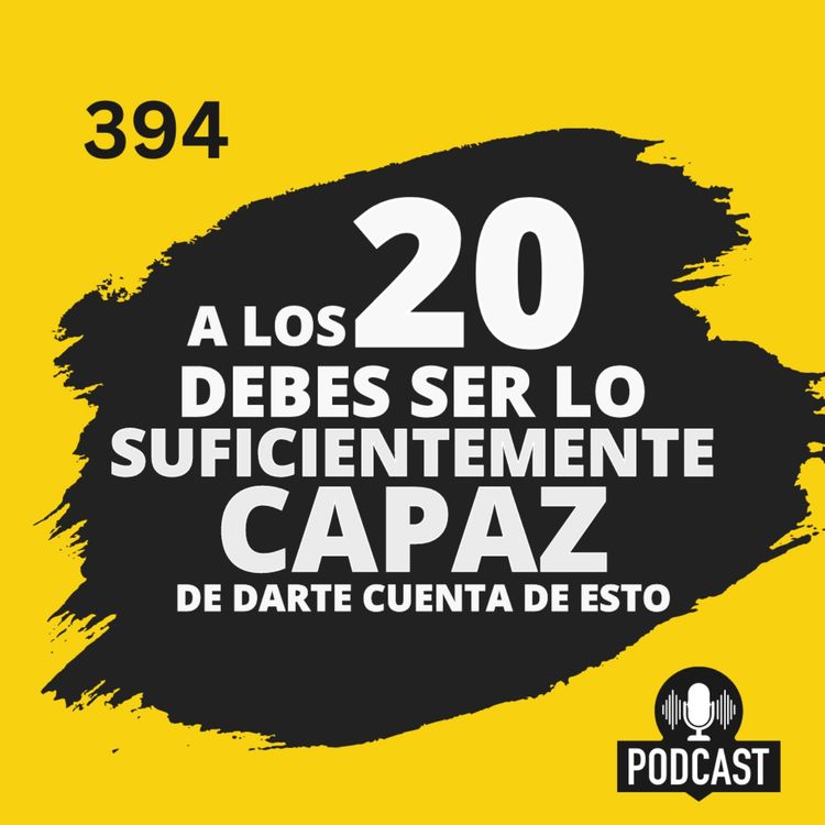 cover art for A los 20 deberías ser lo suficientemente capaz de darte cuenta de esto