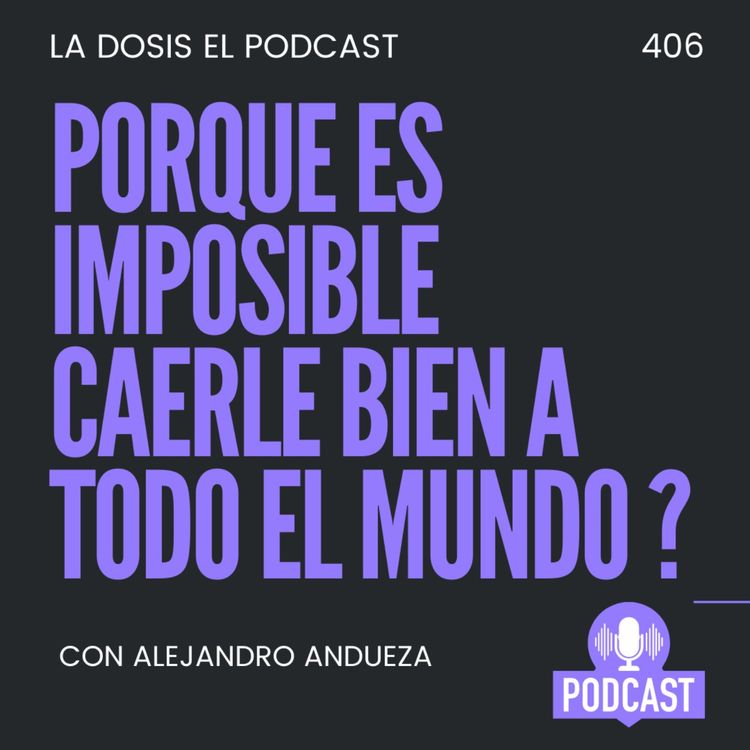 cover art for Porqué es imposible caerle bien a todos ?