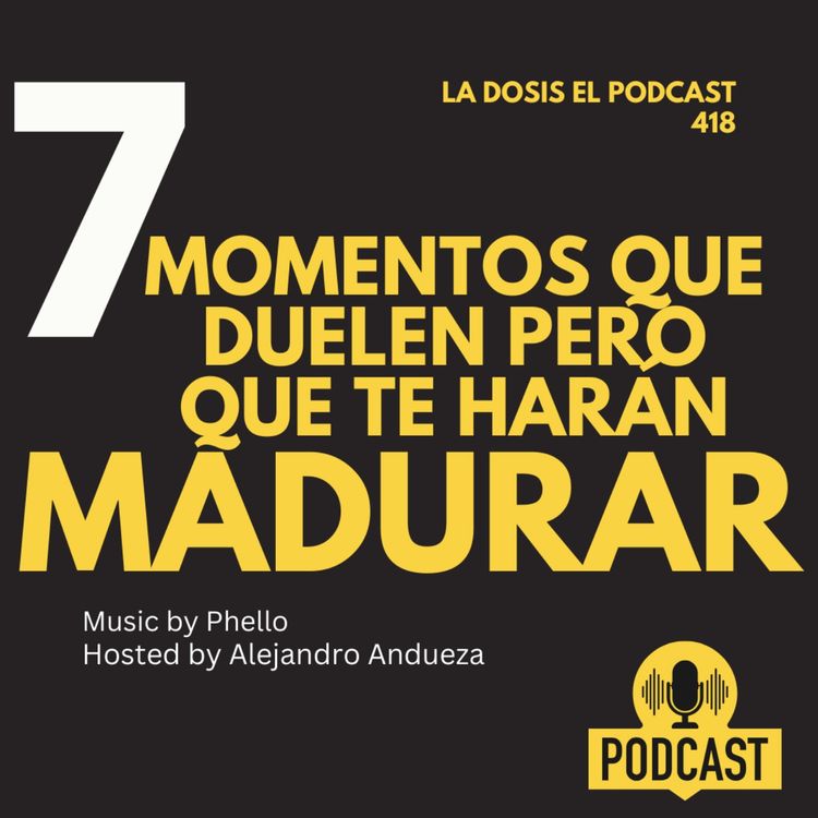 cover art for + 7 Momentos que duelen PERO te harán MADURAR