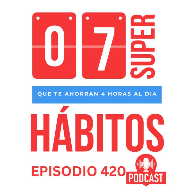 cover art for + 7 SÚPER Hábitos que te ahorran 4 horas al día