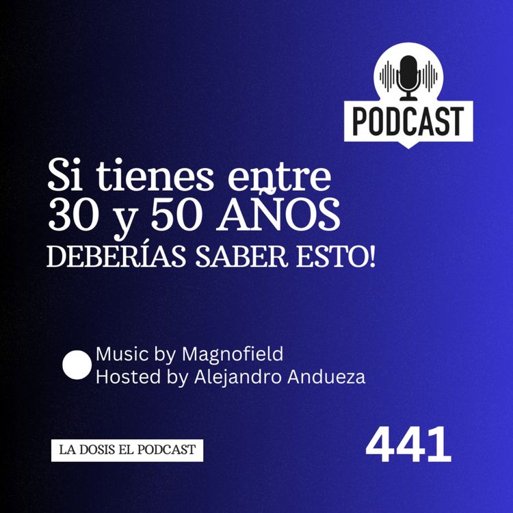 cover art for + Si tienes entre 30 y 50 años deberías saber esto