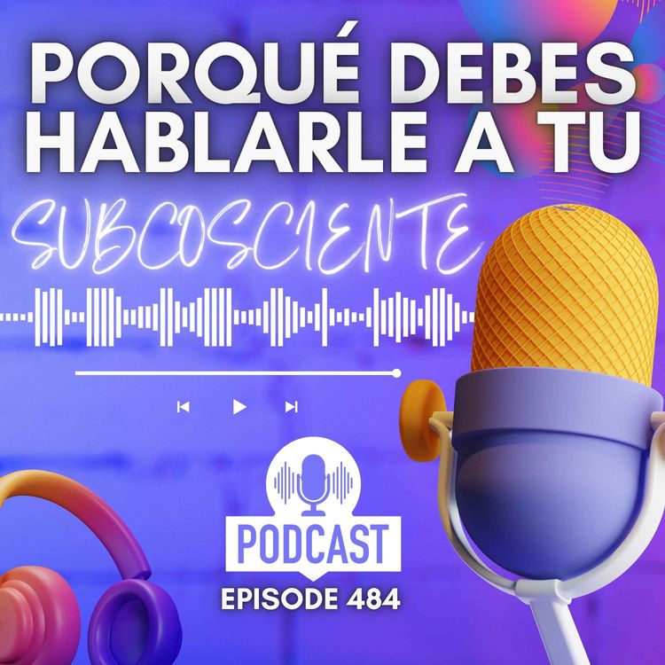 cover art for Porqué debes hablarle a tu subconsciente ?