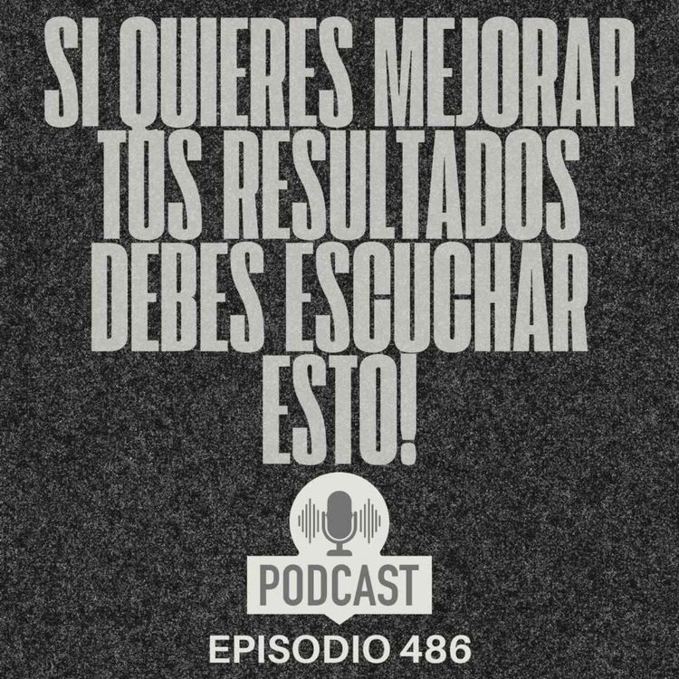 cover art for Si quieres mejorar tus resultados debes escuchar esto!