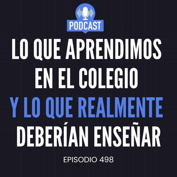 cover art for Lo que aprendimos en el colegio y lo que realmente deberían enseñar