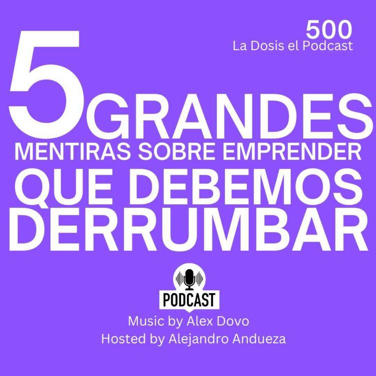 cover art for 5 Grandes mentiras sobre emprender que debemos derrumbar