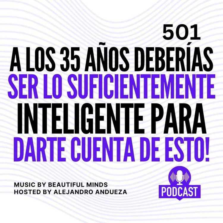 cover art for A los 35 años deberías ser lo suficientemente inteligente para darte cuenta de esto.