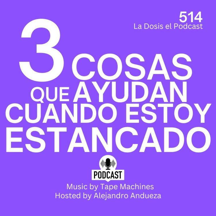 cover art for 3 Cosas que AYUDAN cuando estoy estancado