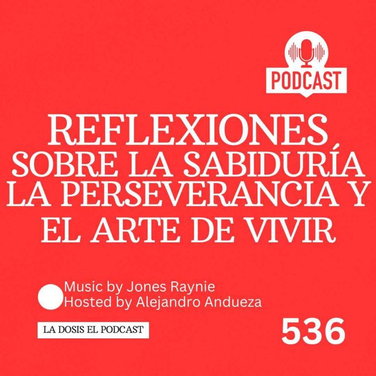 cover art for Reflexiones sobre la sabiduría, la perseverancia y el arte de Vivir