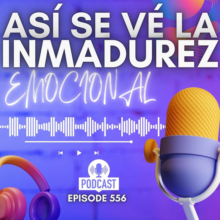 cover art for Así se ve la inmadurez emocional