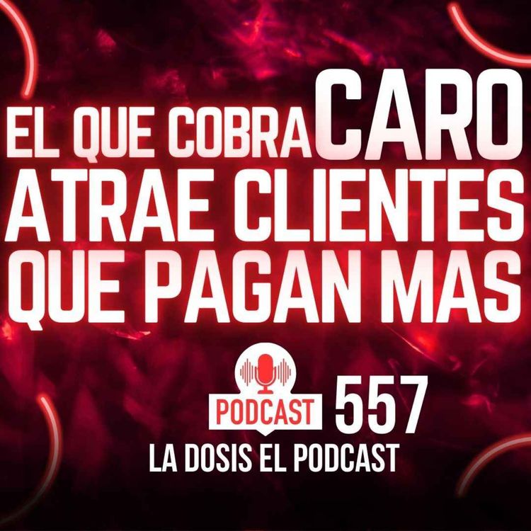 cover art for + El que cobra CARO atrae clientes que pagan MÁS