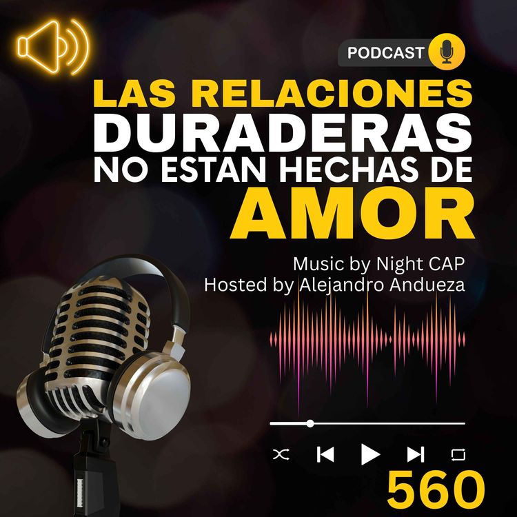 cover art for Las relaciones duraderas NO están hechas de AMOR