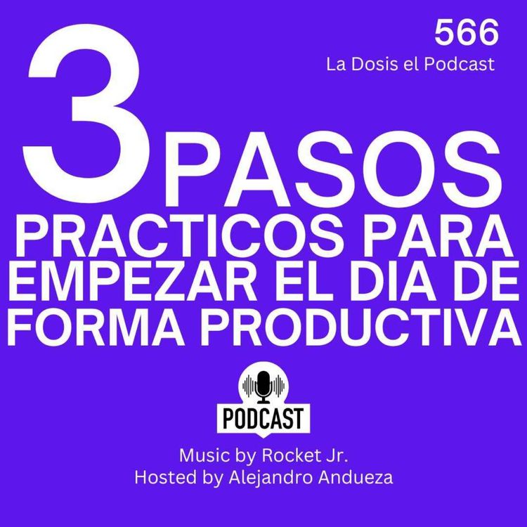 cover art for +3 Pasos prácticos para empezar el día de forma Productiva