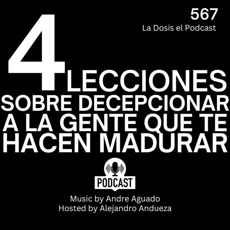 cover art for + 4 Lecciones sobre decepcionar a la gente que te hacen madurar