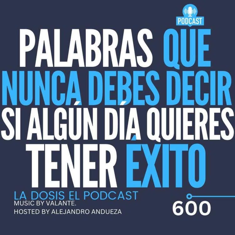 cover art for Palabras que nunca debes decir si algún día quieres tener ÉXITO