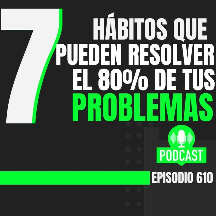 cover art for 7 Hábitos que pueden resolver el 80% de tus Problemas