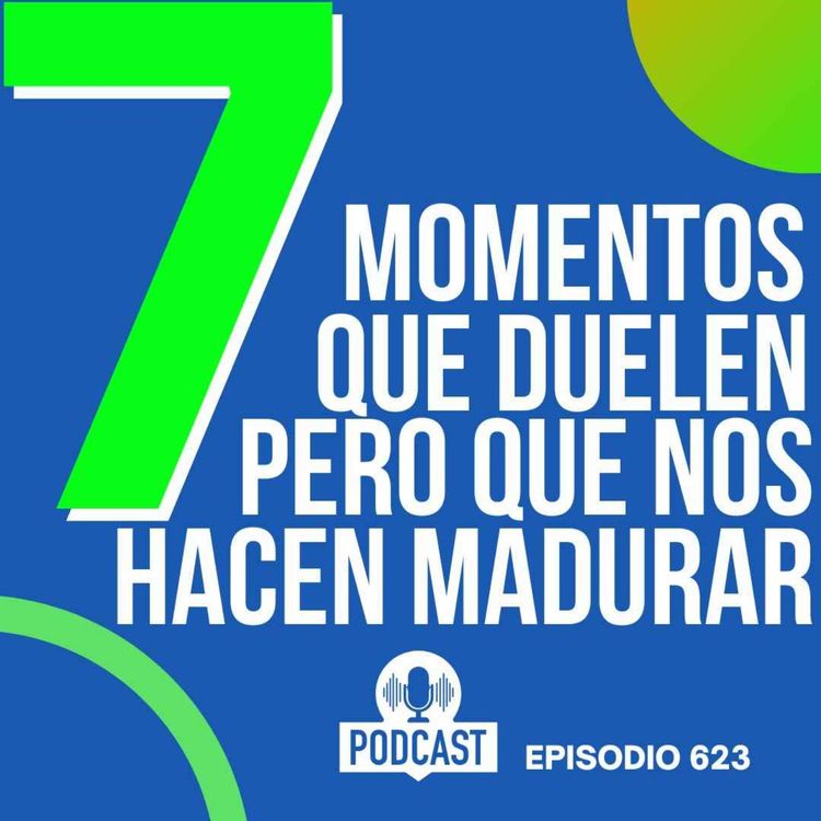 cover art for 7 Momentos que pueden doler pero te harán MADURAR