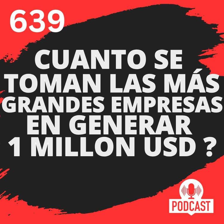 cover art for Cuanto se toman las más grandes Empresas en generar 1M USD ?