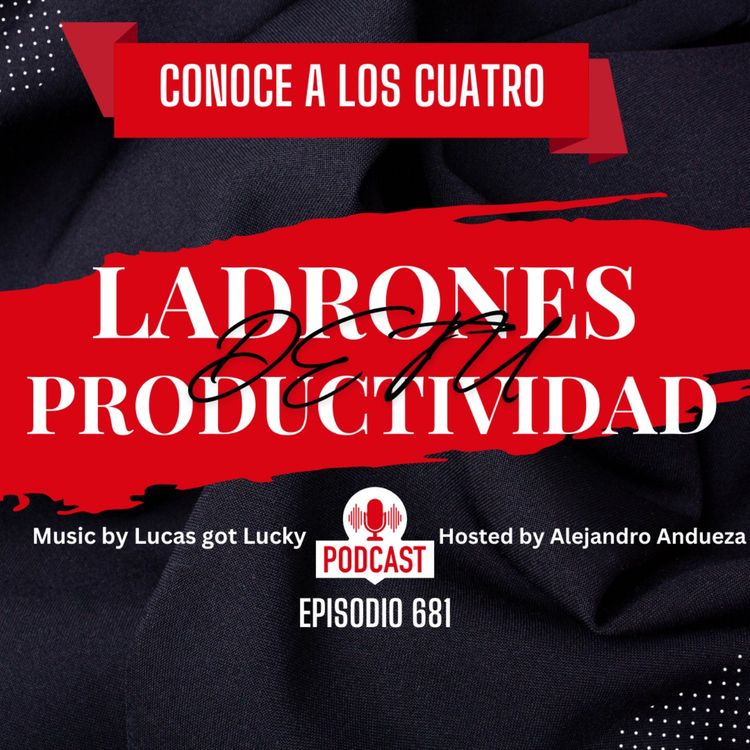 cover art for Conoce a los 4 ladrones de tu Productividad