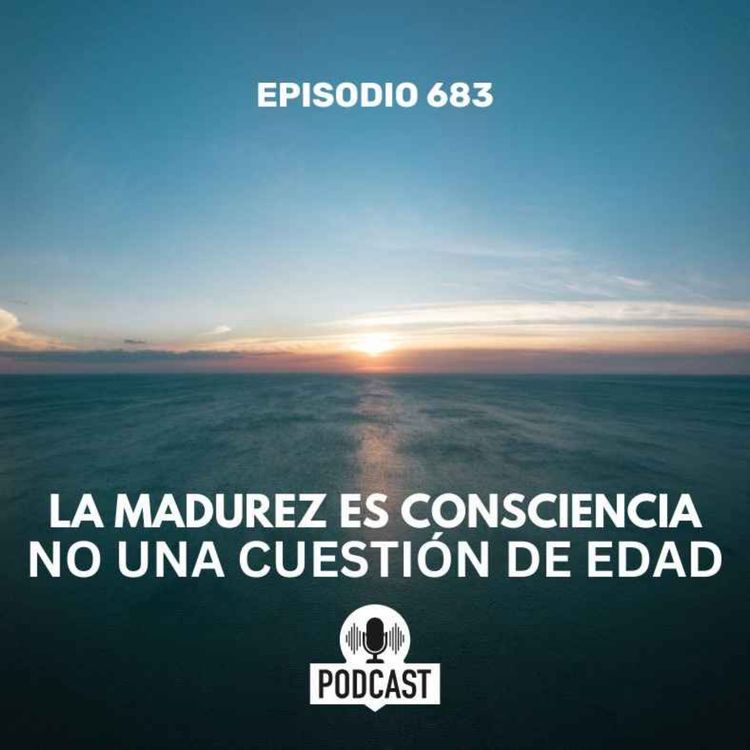 cover art for La madurez es consciencia no una cuestión de edad