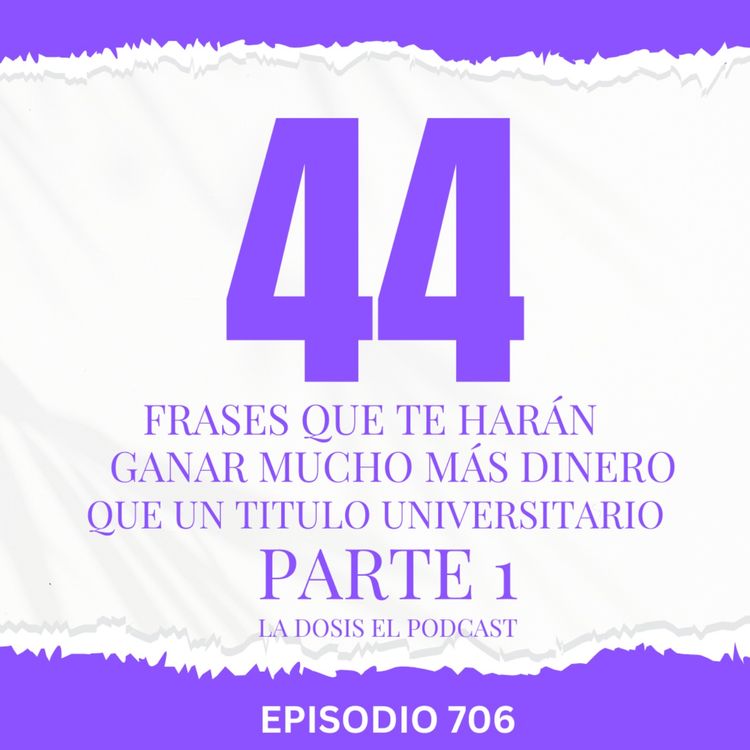 cover art for 44 Frases que te harán ganar mucho más dinero que un titulo Universitario Parte 1