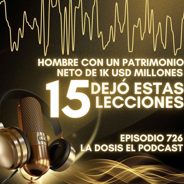 cover art for El hombre que con un patrimonio Neto de 1k USD Millones dejó estas 15 lecciones