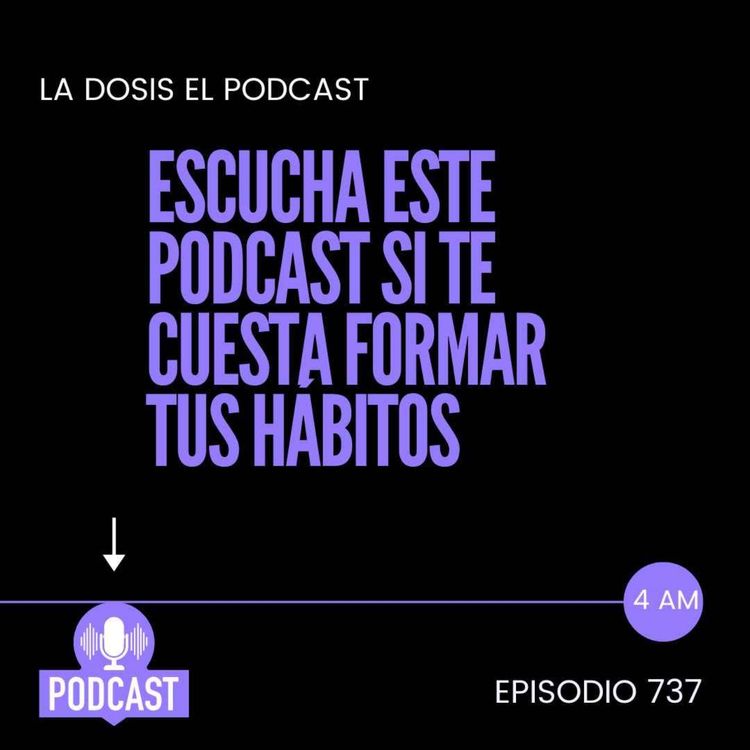 cover art for Escucha este podcast si te cuesta formar tus hábitos