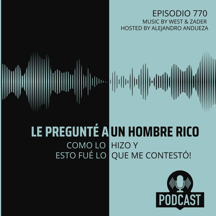 cover art for Cuando le pregunté a un hombre rico, cómo lo hizo y esto fué lo que me contestó!