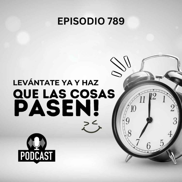 cover art for Levántate ya y haz que las cosas Pasen!