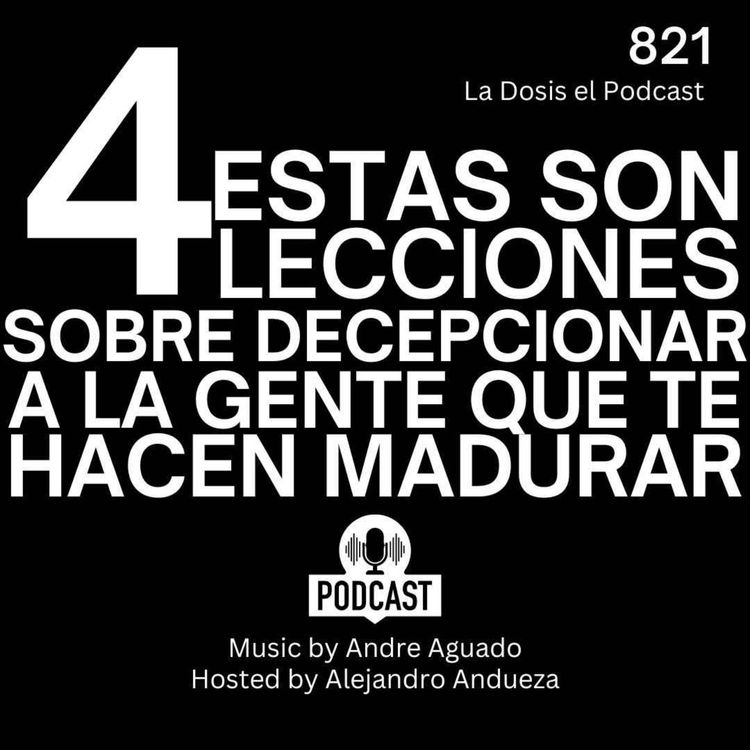 cover art for Estas son las 4 lecciones sobre decepcionar a la gente que te hacen madurar