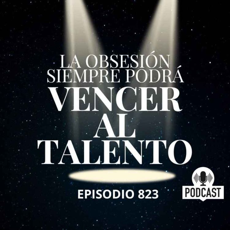 cover art for La obsesión siempre podrá vencer al talento