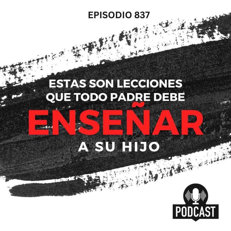 cover art for Estas son las lecciones que todo padre debe enseñar a su hijo