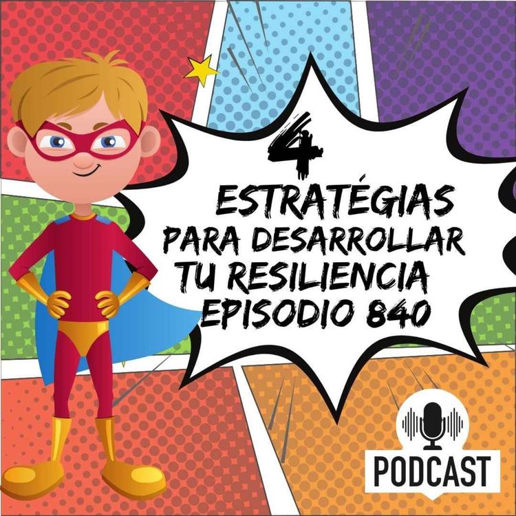 cover art for Aquí están las 4 estrategias para desarrollar tu resiliencia hoy 