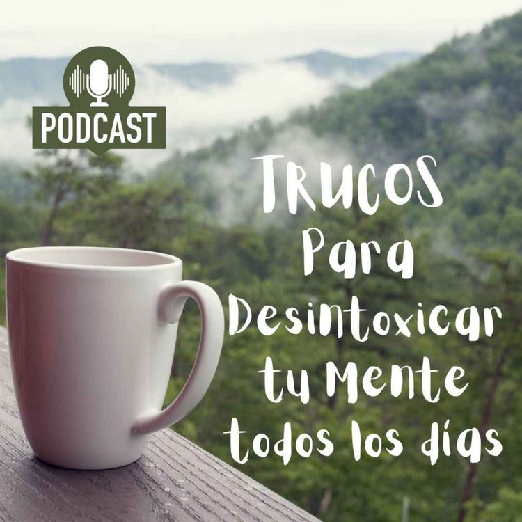 cover art for Trucos para desintoxicar tu mente todos los días