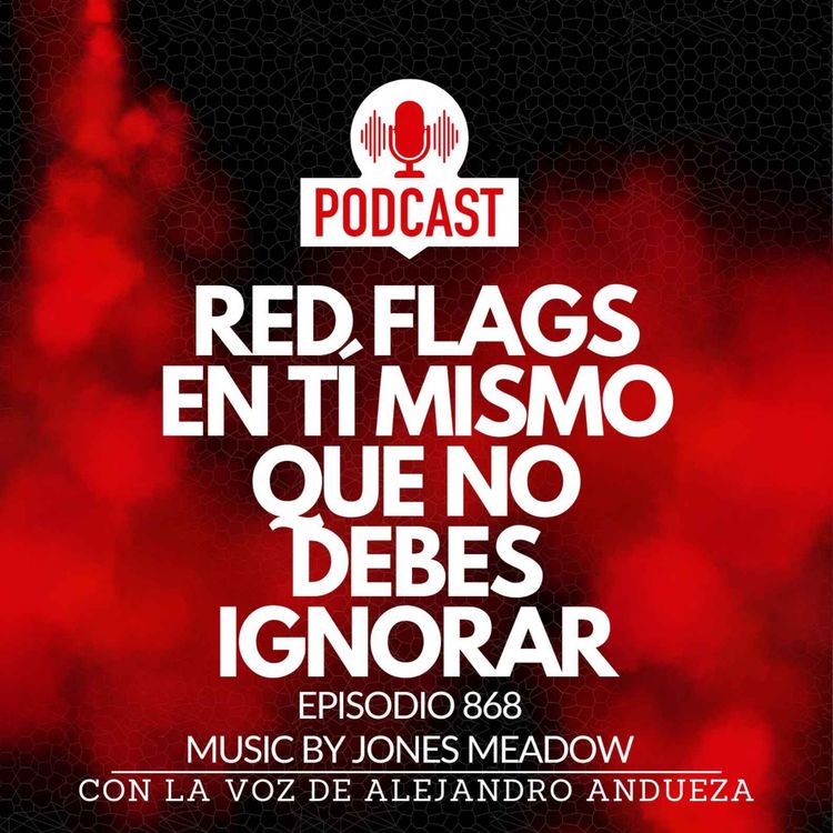 cover art for Estos son los red flags en tí mismo que nunca debes Ignorar