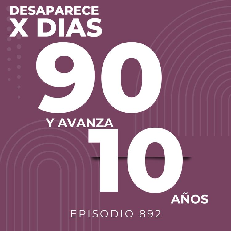 cover art for Intenta desaparecer por 90 dias y verás como avanzas 10 años