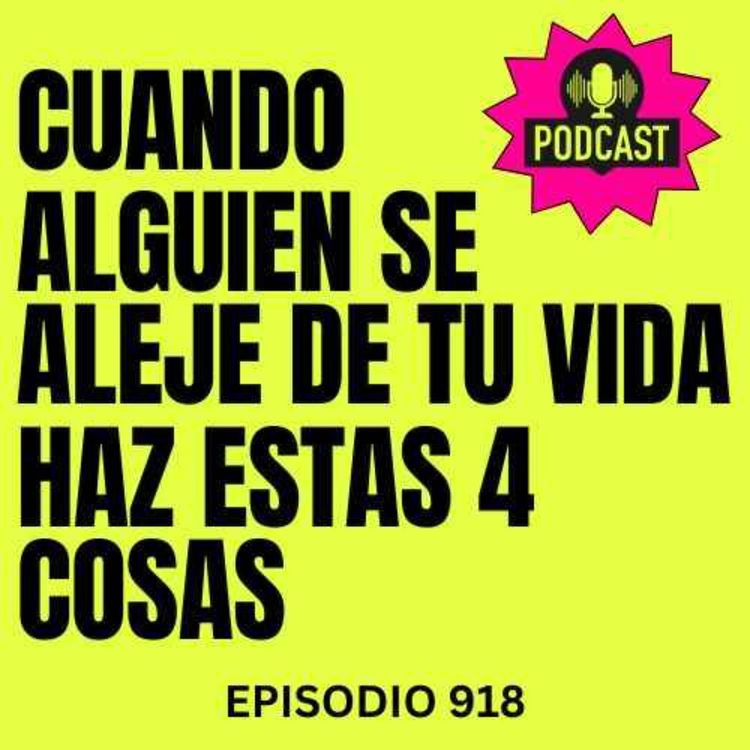 cover art for OJO! Cuando alguien se aleje de tu vida haz estas 4 cosas