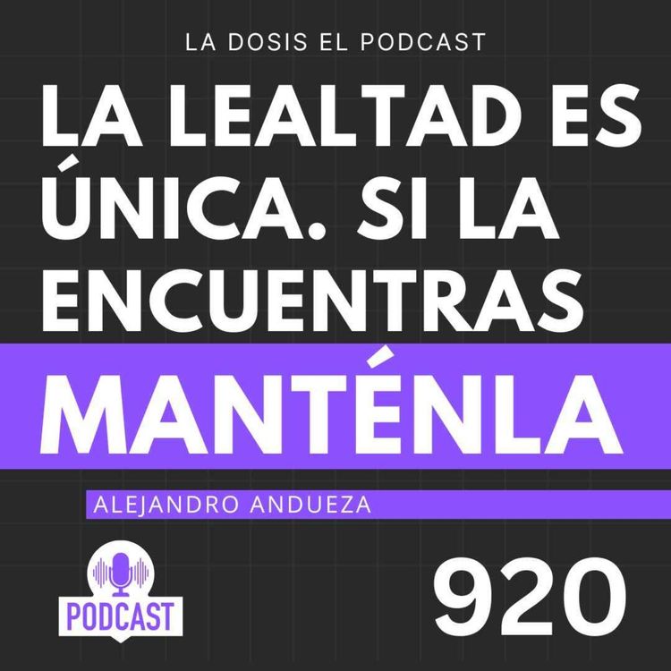 cover art for Es cierto, La lealtad es única. Si la encuentras, manténla!