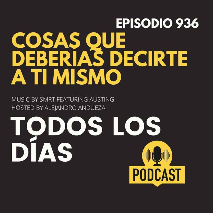 cover art for Estas son las cosas que deberías decirte a tí mismo todos los días!