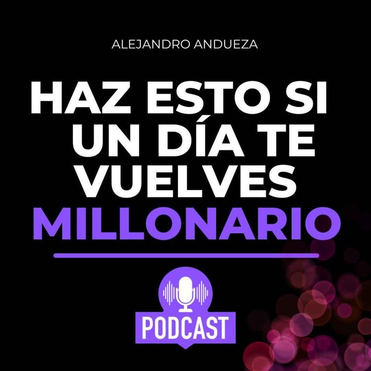 cover art for Si un día te vuelves Millonario, haz esto!