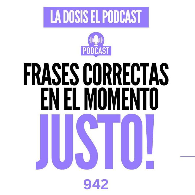 cover art for Estas son las frases correctas en el momento JUSTO!