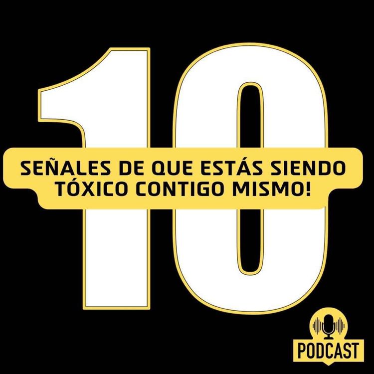 cover art for Estas son las 10 señales de que estás siendo tóxico contigo mismo!