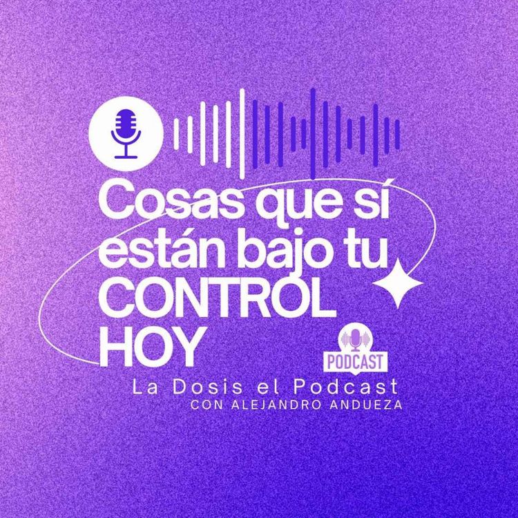 cover art for Cosas que si estan bajo tu control HOY!