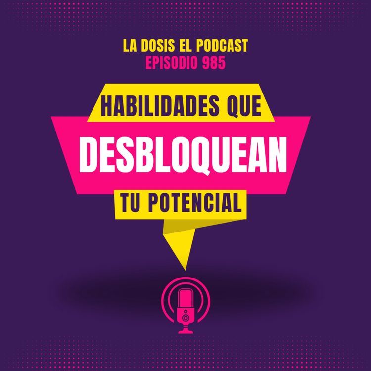 cover art for Habilidades que desbloquean tu Potencial