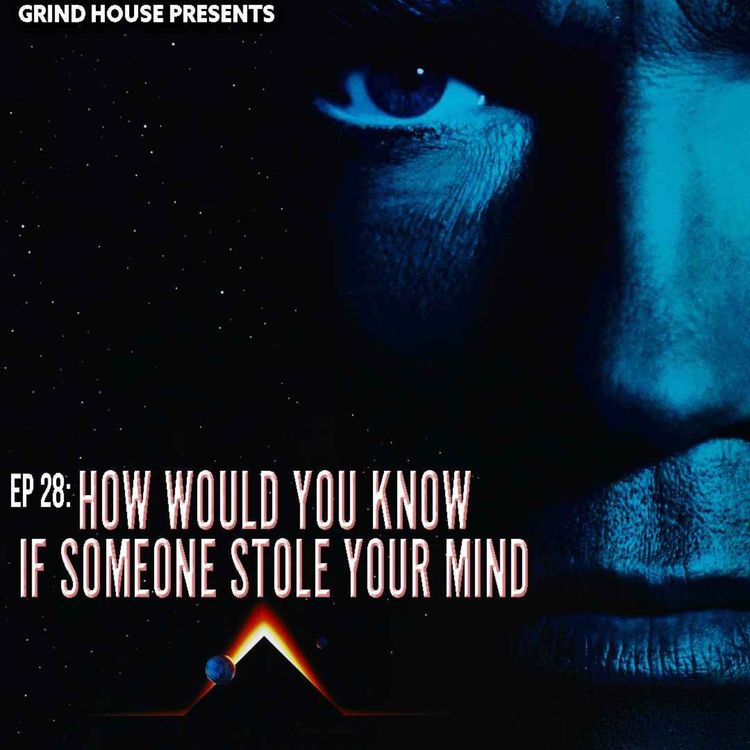 cover art for Episode 28 - How Would You Know If Someone Stole Your Mind?