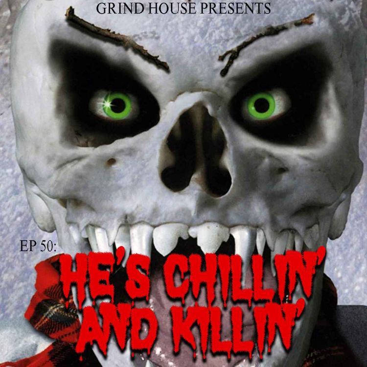 cover art for Episode 50 - He's Chillin' And Killin'